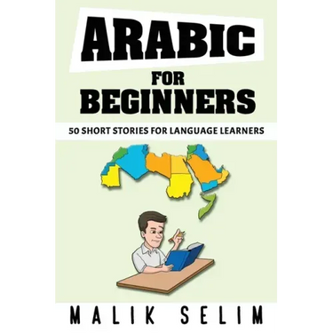 Arabic For Beginners: 50 Short Stories For Language Learners: Grow Your Vocabulary The Fun Way!