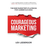 Courageous Marketing: The B2B Marketer's Playbook for Career Success
