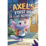 Axel's First Day School: An Axolotl Adventure About Courage, Friendship, and New Beginnings
