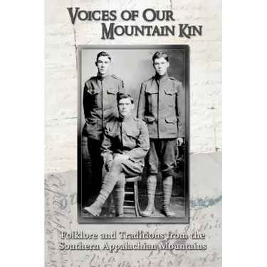 Voices of Our Mountain Kin: Folklore and Traditions from the Southern Appalachian Mountains