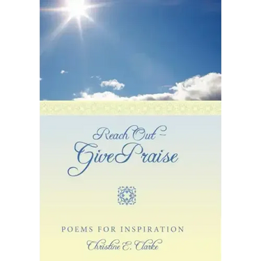 Reach Out - Give Praise: Poems for Inspiration