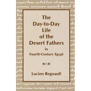 The Day-To-Day Life of the Desert Fathers in Fourth-Century Egypt
