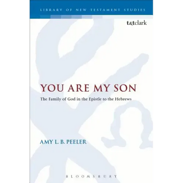 You Are My Son: The Family of God in the Epistle to the Hebrews
