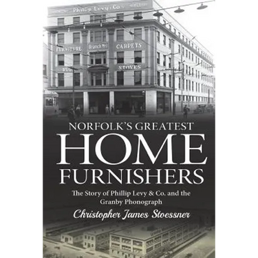 Norfolk's Greatest Home Furnishers: The Story of Phillip Levy & Co. and The Granby Phonograph