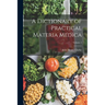 A Dictionary of Practical Materia Medica; Volume 1