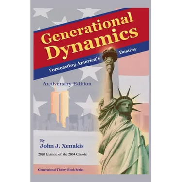Generational Dynamics Anniversary Edition: Forecasting America's Destiny