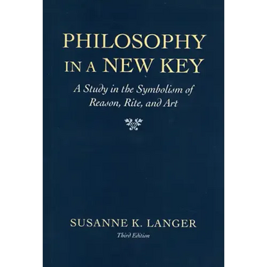 Philosophy in a New Key: A Study in the Symbolism of Reason, Rite, and Art, Third Edition