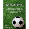 Soccer Brain: The 4C Coaching Model for Developing World Class Player Mindsets and a Winning Football Team