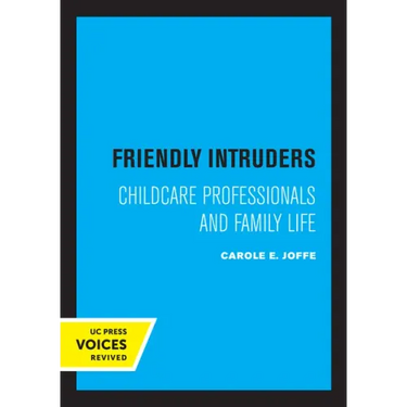 Friendly Intruders: Childcare Professionals and Family Life