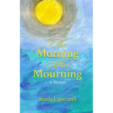 The Morning After Mourning: A Memoir