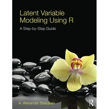 Latent Variable Modeling Using R: A Step-by-Step Guide