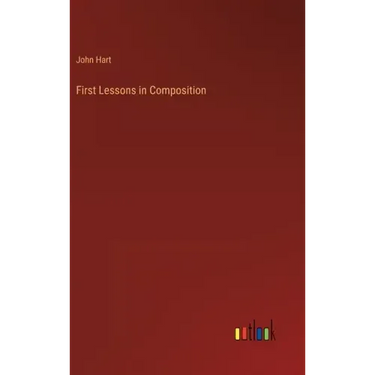 First Lessons in Composition