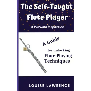 The Self-Taught Flute Player: A Guide for Unlocking Flute-Playing Techniques