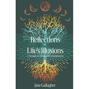Reflections on Life's Illusions: A Memoir of Culture and Consciousness