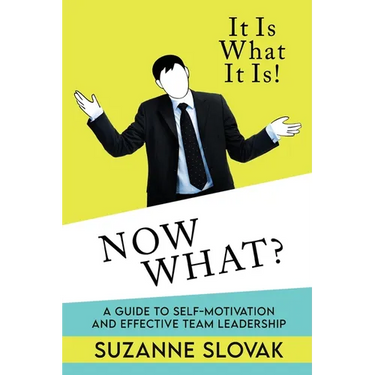 It Is What It Is! Now What?