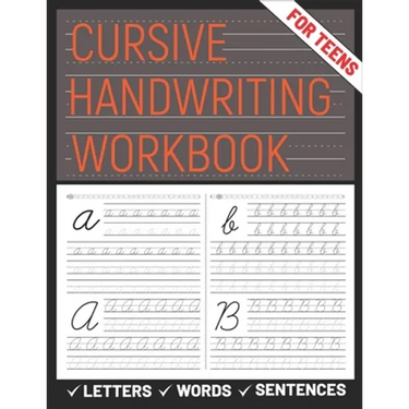 Cursive Handwriting Workbook for Teens: A cursive handwriting practice workbook for young adults, learning how to write letters words sentences in cur