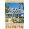 The Real Estate of Lucy Belltown