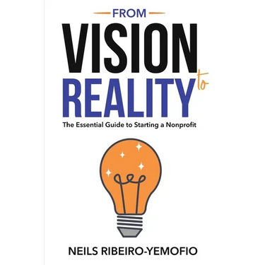 From Vision to Reality: The Essential Guide to Starting a Nonprofit