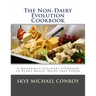 The Non-Dairy Evolution Cookbook: A Modernist Culinary Approach to Plant-Based, Dairy Free Foods