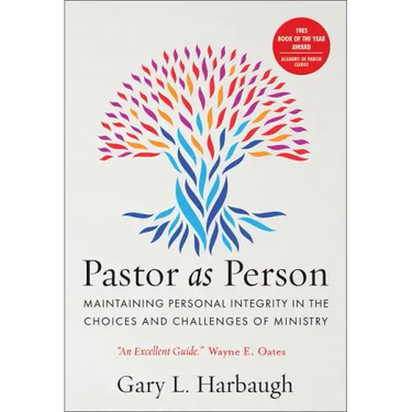 Pastor as Person: Maintaining Personal Integrity in the Choices & Challenges of Ministry