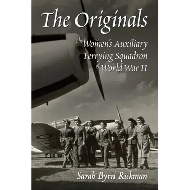 The Originals: The Women's Auxiliary Ferrying Squadron of World War II
