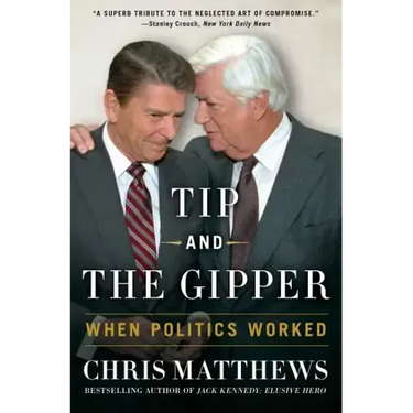 Tip and the Gipper: When Politics Worked