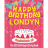 Happy Birthday Londyn - The Big Birthday Activity Book: (Personalized Children's Activity Book)