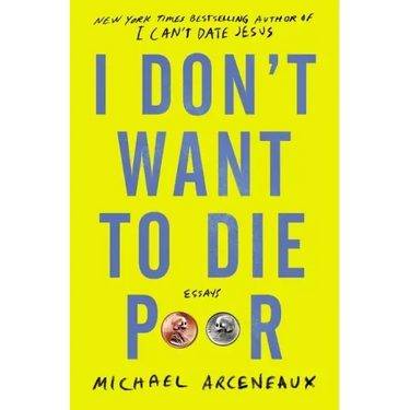 I Don't Want to Die Poor: Essays