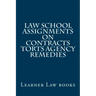 Law School Assignments - Contracts Torts Agency Remedies: Actual law school assignments argued and discussed by an instructor
