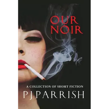 Our Noir: A collection of short stories and a novella