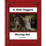 Morning Star (1910) novel by: H. Rider Haggard