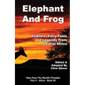 Elephant And Frog: Folklore, Fairy tales and Legends from Central Africa