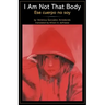 I Am Not That Body