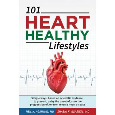 101 HEART HEALTHY Lifestyles: Simple ways, based on scientific evidence, to prevent, delay the onset of, slow the progression of, or even reverse he