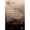 Graphene and Other 2D Layered Nanomaterials and Hybrid Structures: Synthesis, Properties and Applications