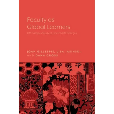 Faculty as Global Learners: Off-Campus Study at Liberal Arts Colleges