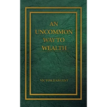 An Uncommon Way to Wealth