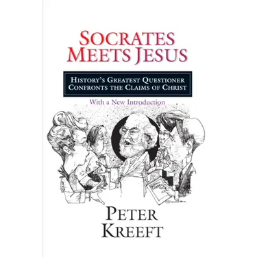 Socrates Meets Jesus: History's Greatest Questioner Confronts the Claims of Christ