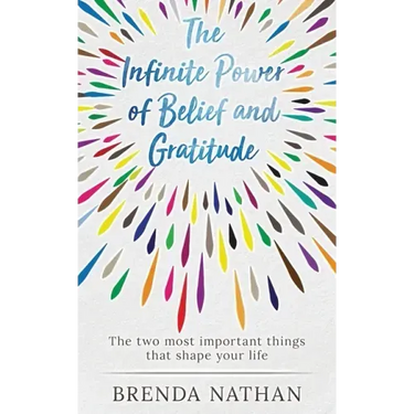 The Infinite Power of Belief and Gratitude: The Two Most Important Things That Shape Your Life