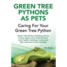 Green Tree Pythons as Pets: Green Tree Python breeding, where to buy, types, care, temperament, cost, health, handling, husbandry, diet, and much