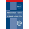 Primer on Money: What is Money, How Is It Created, and the Role of the Federal Reserve