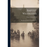 Baptist Waymarks; Principles and Usages of Gospel Churches