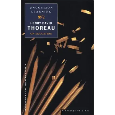 Uncommon Learning: Thoreau on Education
