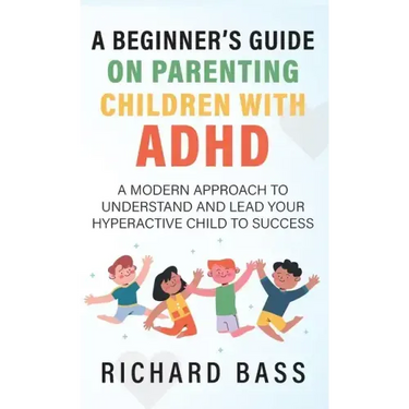 A Beginner's Guide on Parenting Children with ADHD