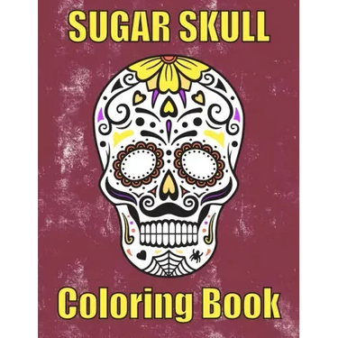Sugar Skull Coloring Book: : 50 Amazing big skulls for adults relaxation sugar skull gifts for women, men and teens