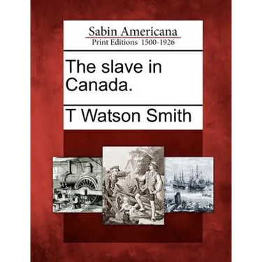 The Slave in Canada.