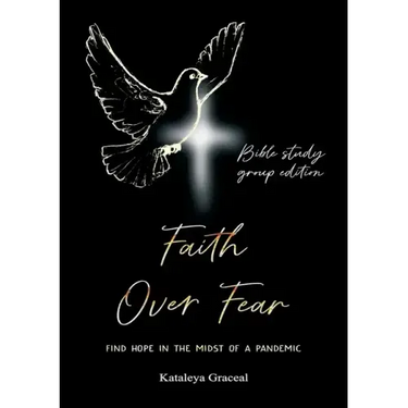 Faith Over Fear: Find Hope in the Midst of a Pandemic: Bible Study Group edition
