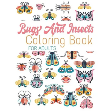 Bugs And Insects Coloring Book For Adults: 59 Wonderful Bugs, Insects, Butterflies ... Unique Designs For Adults