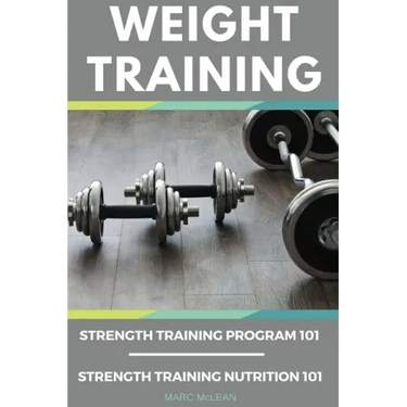 Weight Training Books: Strength Training Program 101 + Strength Training Nutrition 101