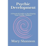 Psychic Development: A Practical Guide to Developing Your Psychic Abilities